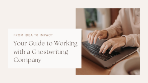 Your Guide to Working with a Ghostwriting Company