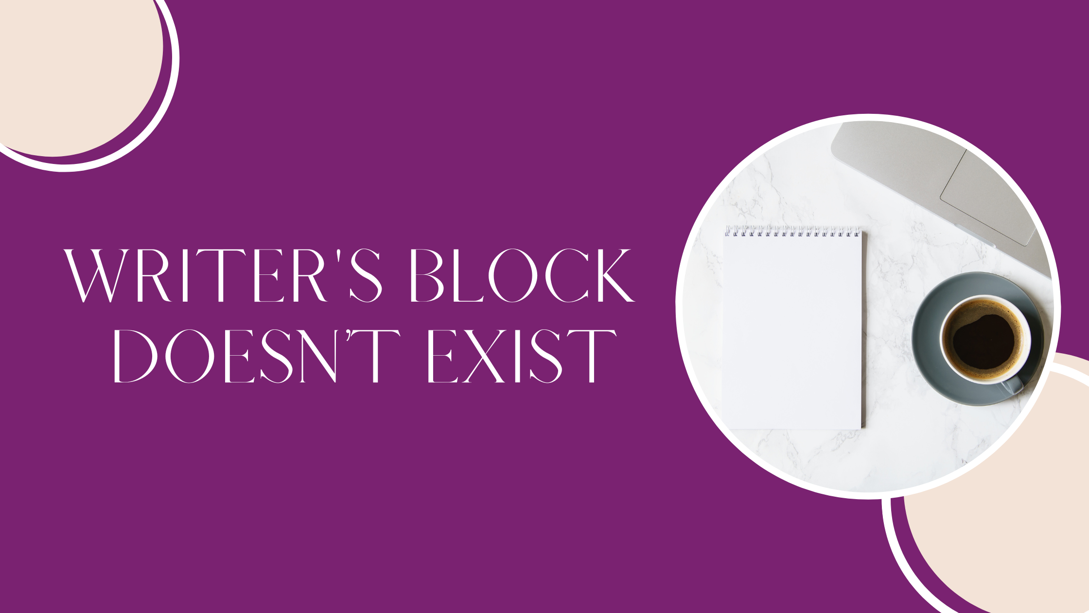 a blog banner stating that writer's Block Doesnt Exist